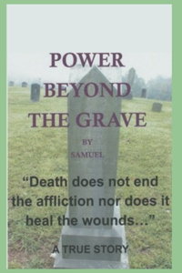 Power Beyond the Grave