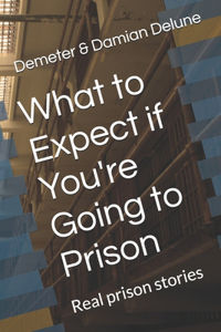 What to Expect if You're Going to Prison