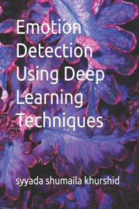 Emotion Detection Using Deep Learning Techniques