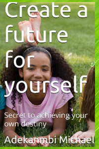 Create a future for yourself