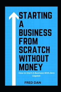 Starting a Business from Scratch Without Money