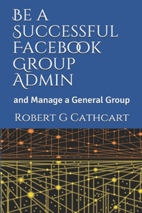 Be a Successful Facebook Group Admin