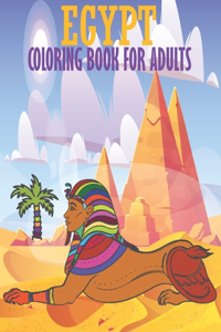 Egypt coloring book for Adults: Stress Relieve Coloring Book: An Adult & kids Coloring Book With History Mummy Thoth Pyramids Sphinx And the kings of Egypt to Color on Ancient Egyp