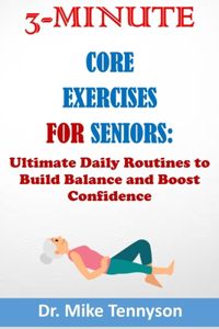 3-Minute Core Exercises for Seniors: Ultimate Daily Routines to Build Balance and Boost Confidence