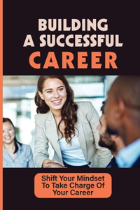 Building A Successful Career