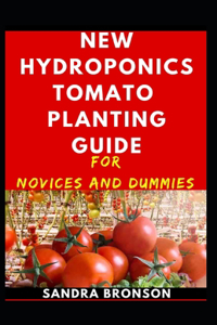 New Hydroponics Tomatoes Planting Guide For Novices And Dummies