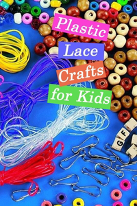 Plastic Lace Crafts for Kids
