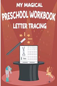 my magical preschool workbook lettre tracing: My Magical Preschool Workbook Letter Tracing: pen control to trace and write ABC Letters for Kids Ages 3 79 beautiful pages 8.5*11 inch