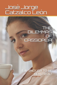 Dilemmas of Cassiopeia