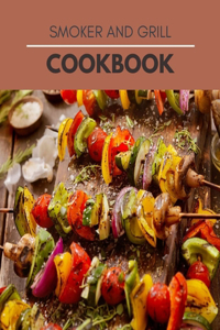 Smoker And Grill Cookbook