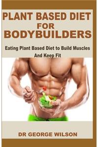 Plant Based Diet for Bodybuilders