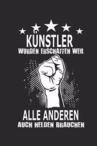 Künstler wurden erschaffen weil alle anderen auch Helden brauchen