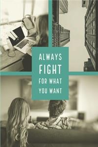Always Fight for What You Want