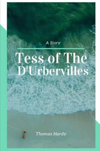 Tess of The D'Urbervilles Annotated and Illustrated Eddition