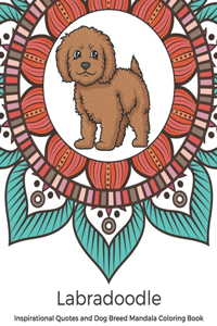 Labradoodle Inspirational Quotes and Dog Breed Mandala Coloring Book