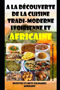 A la découverte de la cuisine tradi-moderne Ivoirienne et Africaine