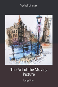 The Art of the Moving Picture