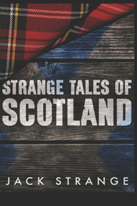 Strange Tales Of Scotland