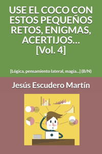 USE EL COCO CON ESTOS PEQUEÑOS RETOS, ENIGMAS, ACERTIJOS... [Vol. 4]