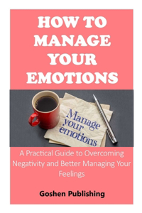How to Manage Your Emotions