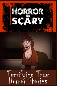 Terrifying True Horror Stories