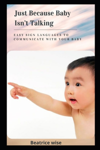 Just Because Baby Isn't Talking