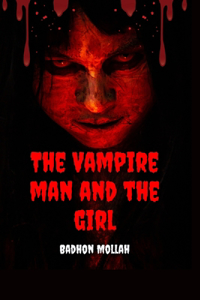 The Vampire Man And The Girl