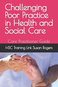 Challenging Poor Practice in Health and Social Care and Nursing