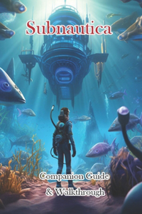 Subnautica Companion Guide & Walkthrough