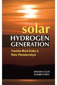 Solar Hydrogen Generation: Transition Metal Oxides in Water Photoelectrolysis