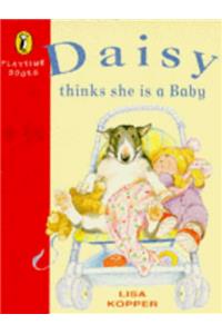 Daisy Thinks She is a Baby