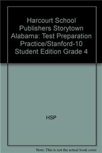 Harcourt School Publishers Storytown Alabama: Test Preparation Practice/Stanford-10 Student Edition Grade 4