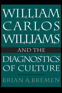 William Carlos Williams and the Diagnostics of Culture