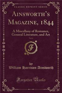 Ainsworth's Magazine, 1844, Vol. 6