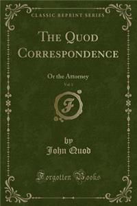 The Quod Correspondence, Vol. 1