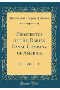 Prospectus of the Darien Canal Company, of America (Classic Reprint)