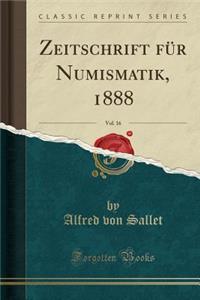 Zeitschrift FÃ¼r Numismatik, 1888, Vol. 16 (Classic Reprint)