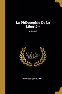 La Philosophie De La Liberté--; Volume 2