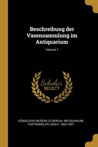 Beschreibung der Vasensammlung im Antiquarium; Volume 1