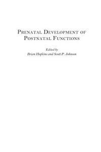 Prenatal Development of Postnatal Functions