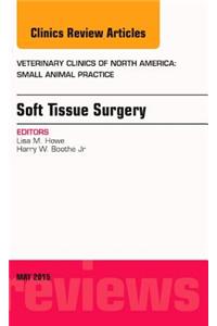 Soft Tissue Surgery, an Issue of Veterinary Clinics of North America: Small Animal Practice