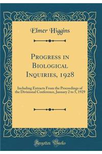 Progress in Biological Inquiries, 1928: Including Extracts From the Proceedings of the Divisional Conference, January 2 to 5, 1929 (Classic Reprint)