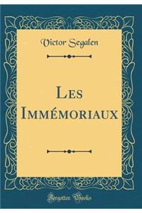 Les Immï¿½moriaux (Classic Reprint)