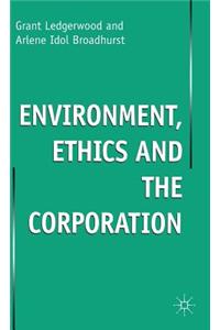 Enviroment, Ethics and the Corporation