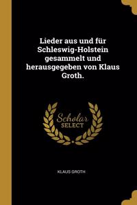 Lieder aus und für Schleswig-Holstein gesammelt und herausgegeben von Klaus Groth.