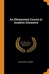 An Elementary Course in Analytic Geometry