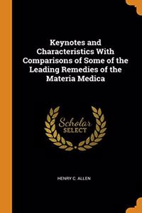 Keynotes and Characteristics With Comparisons of Some of the Leading Remedies of the Materia Medica