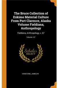 The Bruce Collection of Eskimo Material Culture from Port Clarence, Alaska Volume Fieldiana, Anthropology