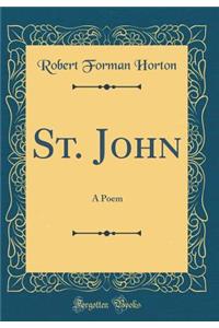 St. John: A Poem (Classic Reprint)