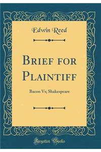 Brief for Plaintiff: Bacon Vs; Shakespeare (Classic Reprint)